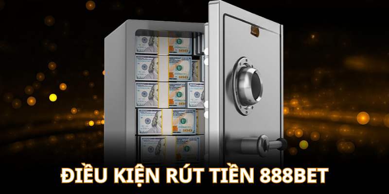 dieu-kien-rut-tien-888bet