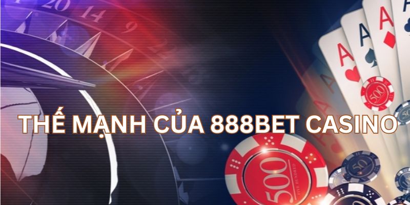 the-manh-cua-888bet-casino